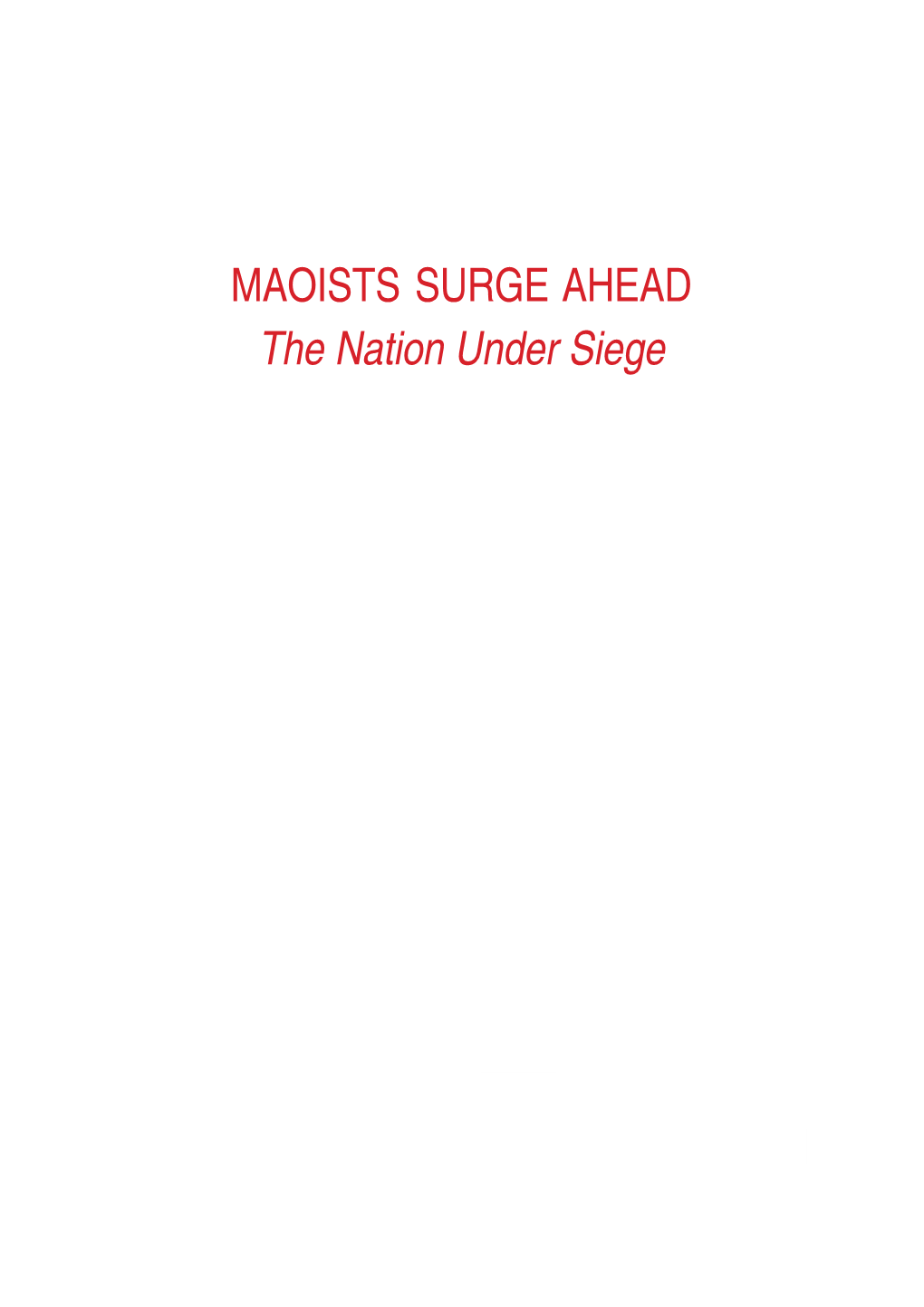 MAOISTS SURGE AHEAD the Nation Under Siege