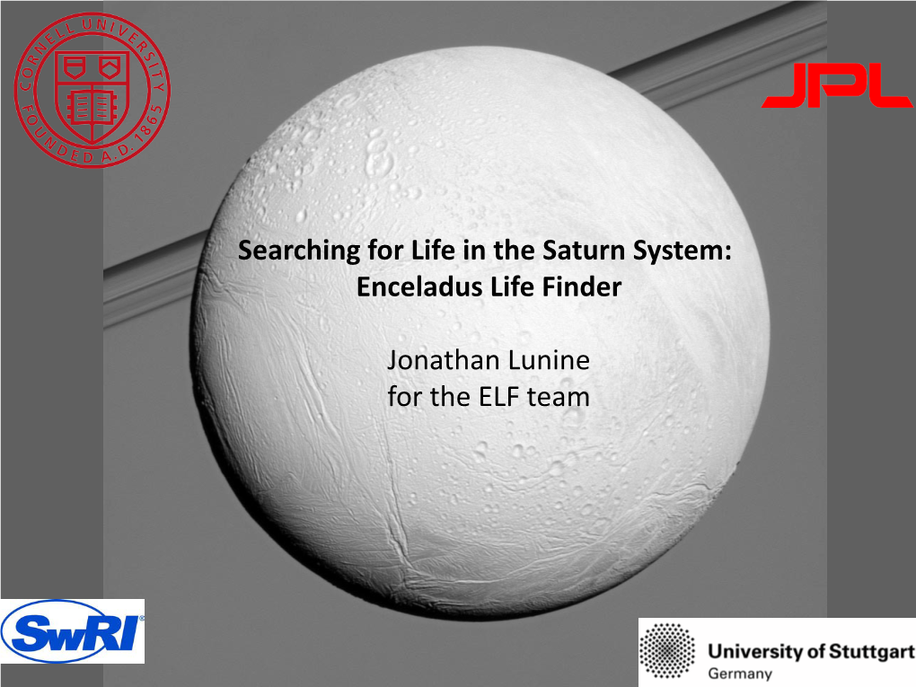 Enceladus Life Finder Jonathan Lunine for the ELF Team
