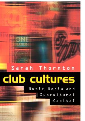 Club Cultures Music, Media and Subcultural Capital SARAH THORNTON Polity