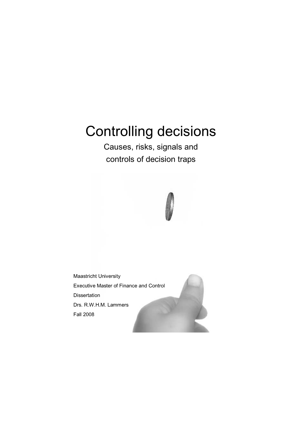 2. Decision Making 16 2.1 How Decisions Should Be Made 16 2.2 How Decisions Are Made 18 2.3 Factors Influencing the Decision Making Process 30 3