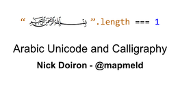 Arabic Unicode and Calligraphy Nick Doiron - @Mapmeld Today I