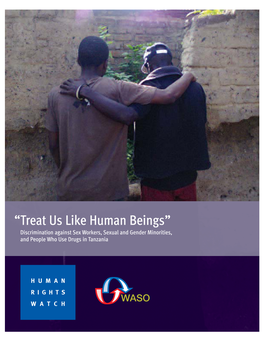 “Treat Us Like Human Beings” Discrimination Against Sex Workers, Sexual and Gender Minorities, and People Who Use Drugs in Tanzania