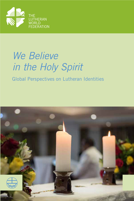 We Believe in the Holy Spirit”: Global Perspectives on Lutheran Identities Documentation 63/2021