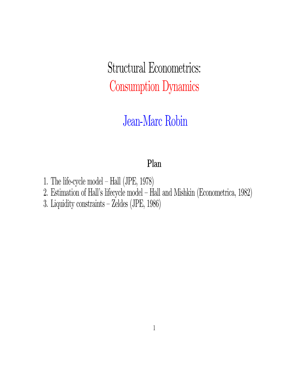 Structural Econometrics: Consumption Dynamics Jean-Marc Robin