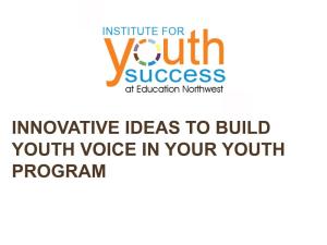 INNOVATIVE IDEAS to BUILD YOUTH VOICE in YOUR YOUTH PROGRAM New YD Webinars