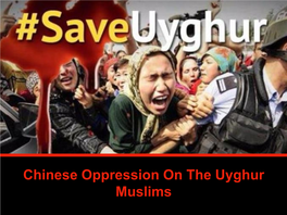 Chinese Oppression on the Uyghur Muslims