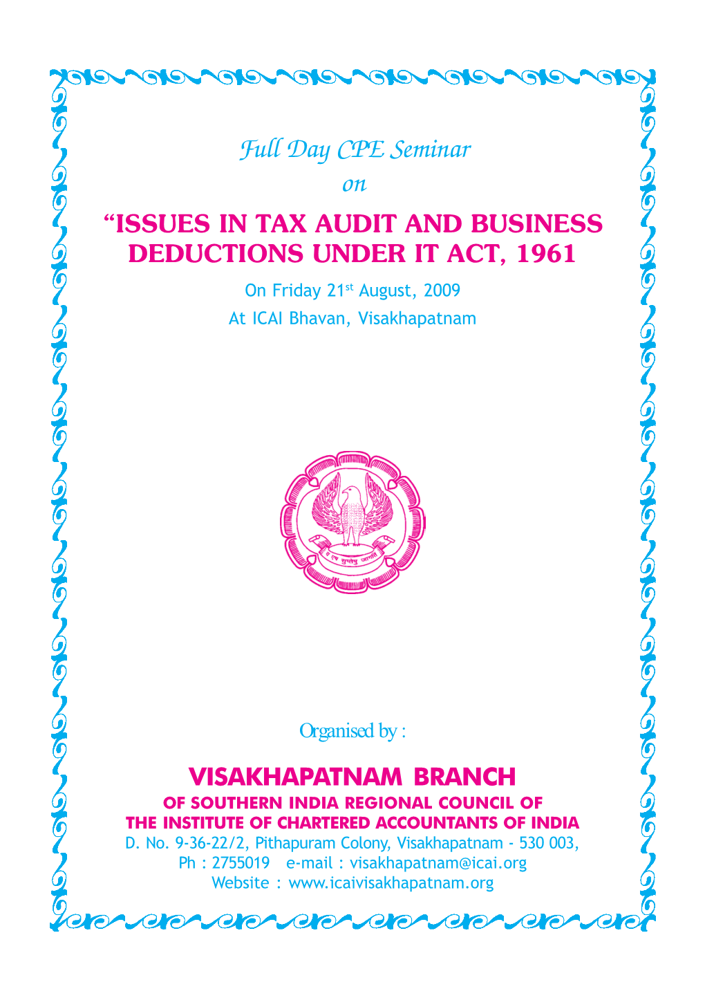 Full Day CPE Seminar on “ISSUES in TAX AUDIT and BUSINESS DEDUCTIONS UNDER IT ACT, 1961 on Friday 21St August, 2009 at ICAI Bhavan, Visakhapatnam