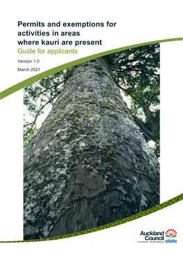 Permits and Exemptions for Activities in Areas Where Kauri Are Present Guide for Applicants Version 1.0 March 2021