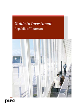 Guide to Investment Republic of Tatarstan Pwc Russia ( Provides Industry-Focused Assurance, Advisory, Tax and Legal Services
