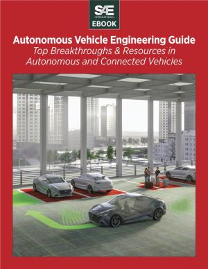 Autonomous Vehicle Engineering Guide Top Breakthroughs & Resources in Autonomous and Connected Vehicles AUTONOMOUS VEHICLE ENGINEERING GUIDE