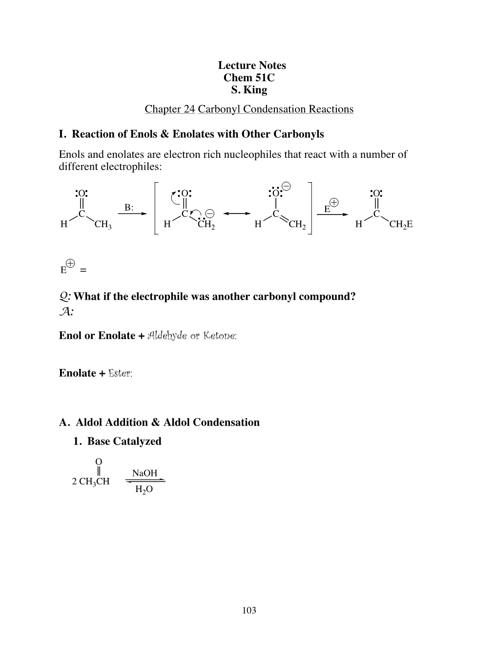 Lecture Notes Chem 51C S. King Chapter 24 Carbonyl Condensation Reactions I. Reaction of Enols & Enolates with Other Carbo