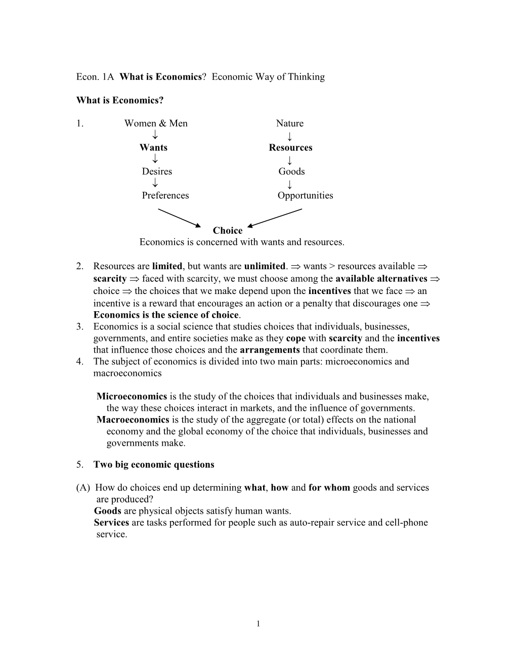 Econ. 1A What Is Economics? Economic Way of Thinking What Is Economics? 1. Women & Men Nature ↓ ↓ Wants Resour