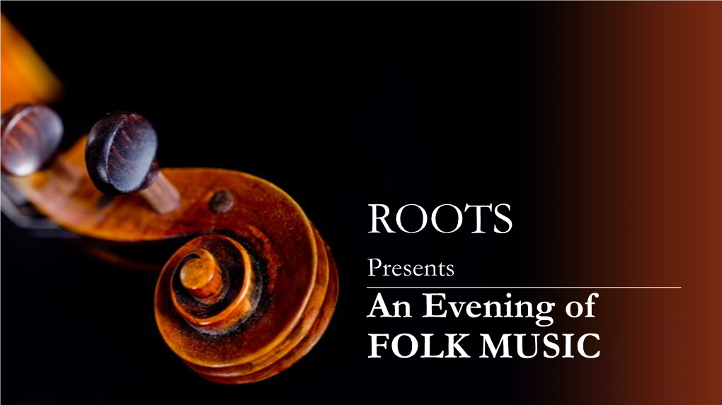 An Evening of FOLK MUSIC ROOTS - Purpose