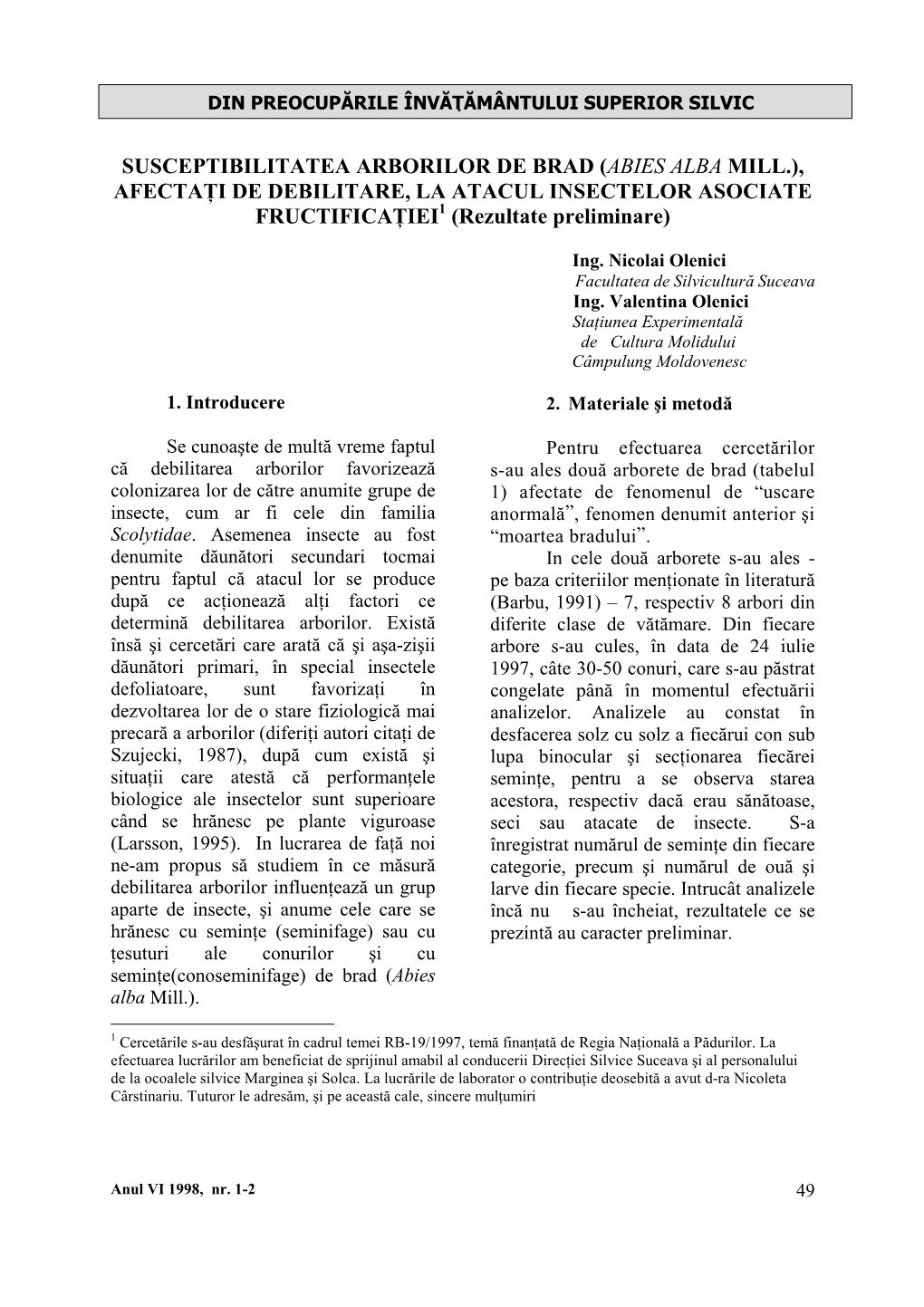 SUSCEPTIBILITATEA ARBORILOR DE BRAD (ABIES ALBA MILL.), AFECTAŢI DE DEBILITARE, LA ATACUL INSECTELOR ASOCIATE FRUCTIFICAŢIEI1 (Rezultate Preliminare)