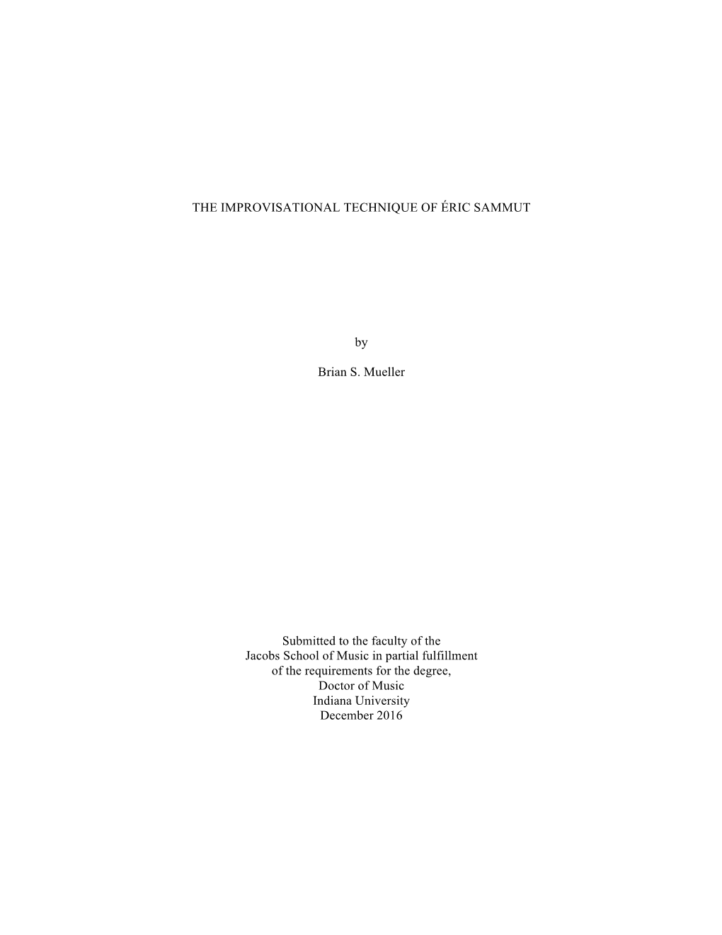 THE IMPROVISATIONAL TECHNIQUE of ÉRIC SAMMUT by Brian S. Mueller Submitted to the Faculty of the Jacobs School of Music in Part