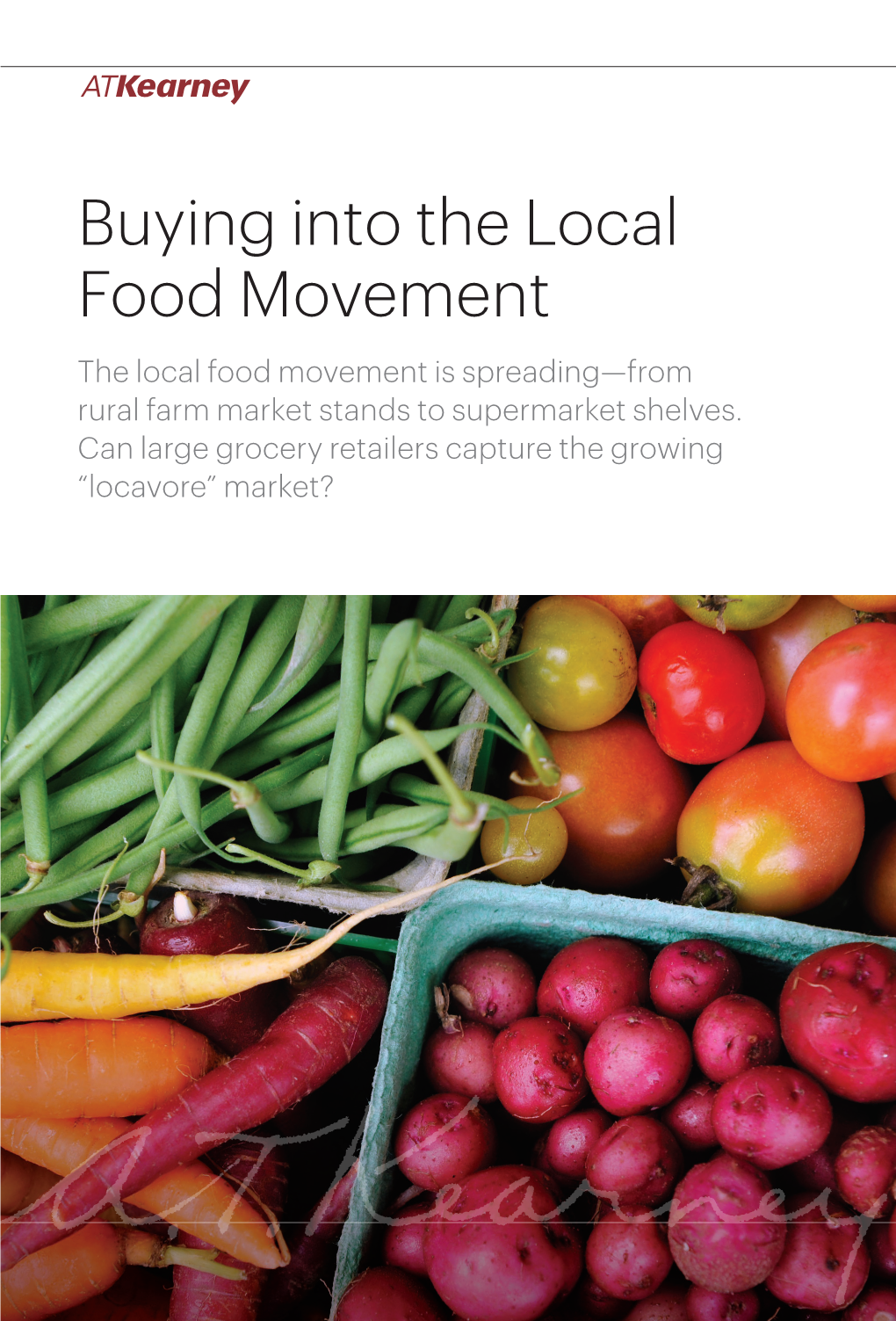 Buying Into the Local Food Movement the Local Food Movement Is Spreading—From Rural Farm Market Stands to Supermarket Shelves