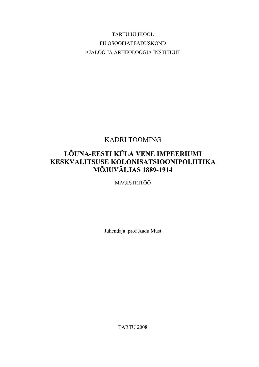 Kadri Tooming Lõuna-Eesti Küla Vene Impeeriumi Keskvalitsuse Kolonisatsioonipoliitika Mõjuväljas 1889-1914