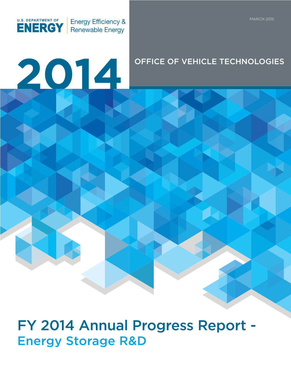 FY 2014 Annual Progress Report - Energy Storage R&D This Document Highlights Work Sponsored by Agencies of the U.S