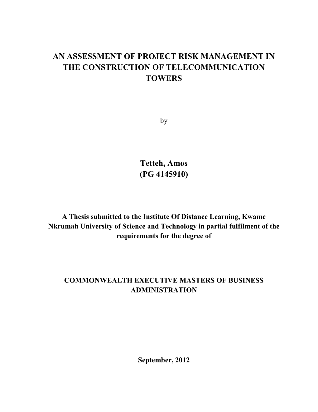 AN ASSESSMENT of PROJECT RISK MANAGEMENT in the CONSTRUCTION of TELECOMMUNICATION TOWERS Tetteh, Amos (PG 4145910)