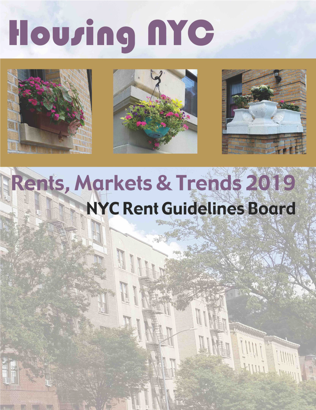 Housing NYC: Rents, Markets and Trends 2019 Provide the Foundation for the Board’S Deliberations and Our Decisions This Year