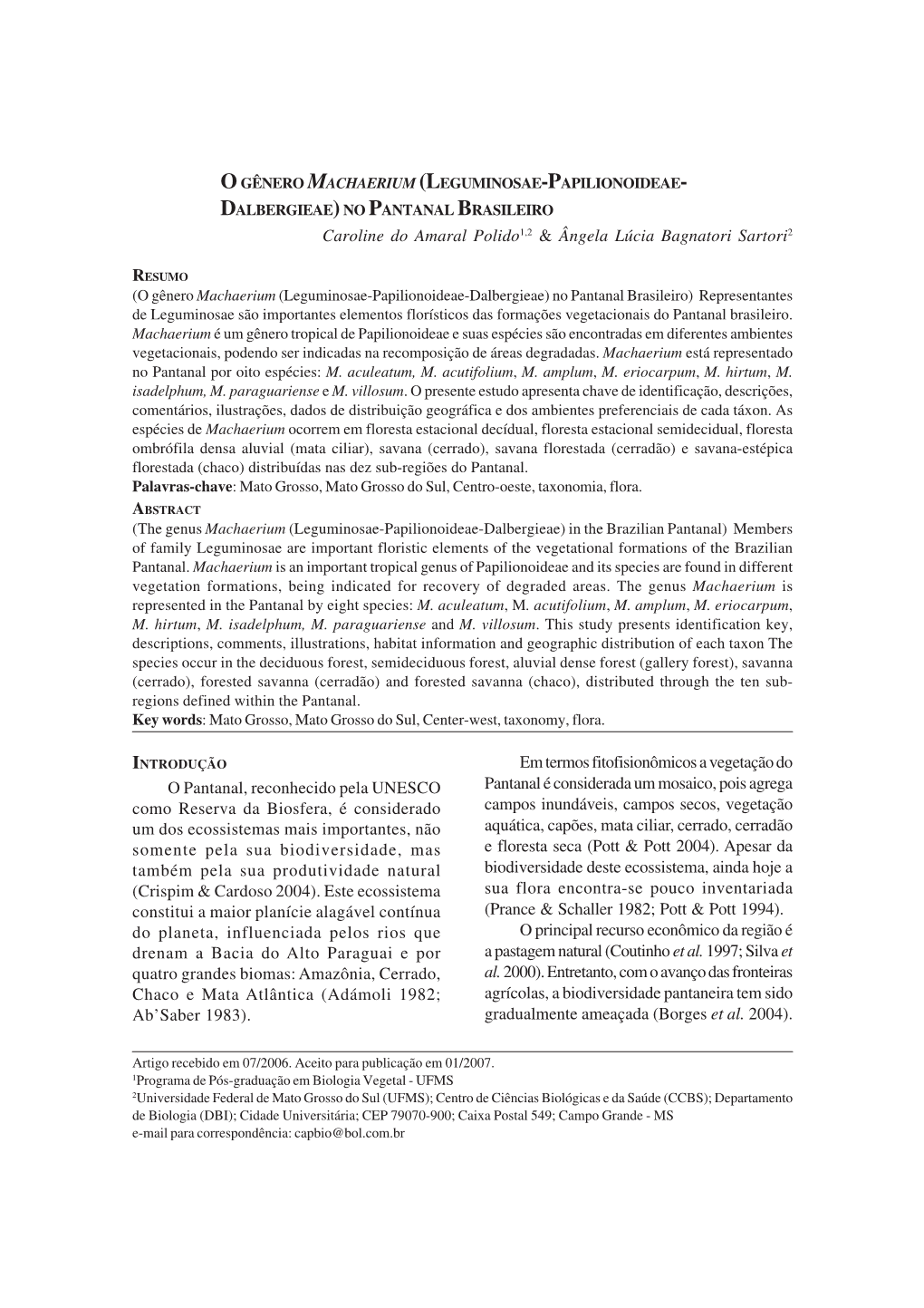 O GÊNERO MACHAERIUM (LEGUMINOSAE-PAPILIONOIDEAE- DALBERGIEAE) NO PANTANAL BRASILEIRO Caroline Do Amaral Polido1,2 & Ângela Lúcia Bagnatori Sartori2