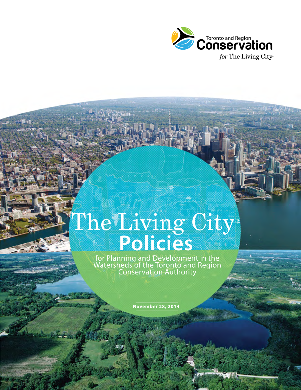 The Living City® Policies for Planning and Development in the Watersheds of the Toronto and Region Conservation Authority