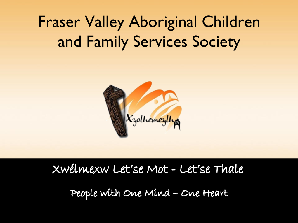 Fraser Valley Aboriginal Children and Family Services Society Who Are We