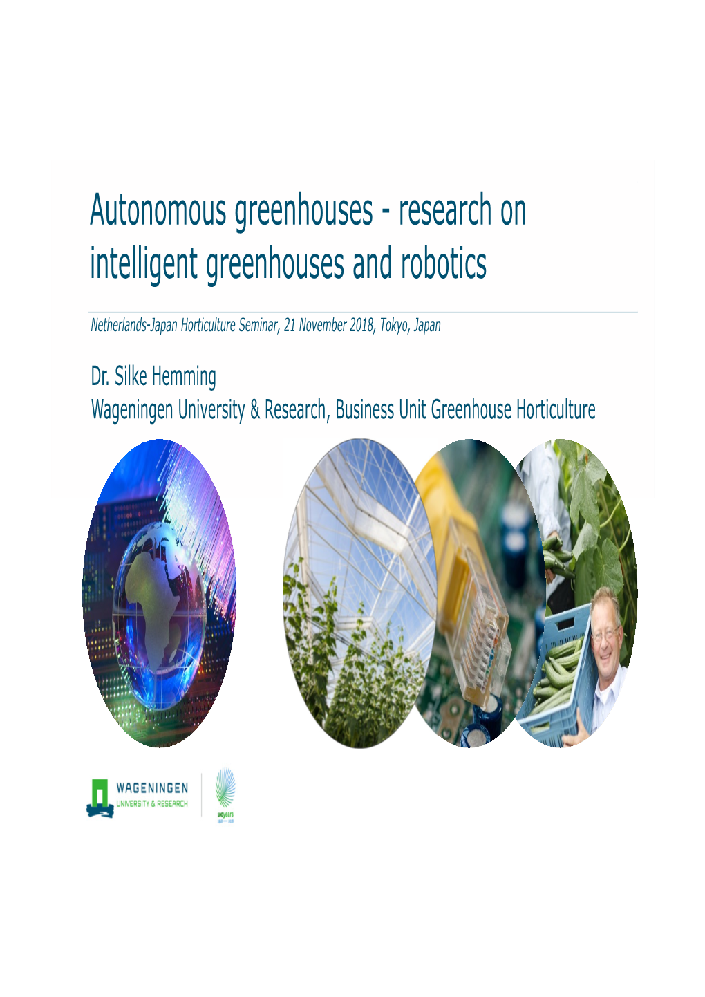 Autonomous Greenhouses - Research on Intelligent Greenhouses and Robotics
