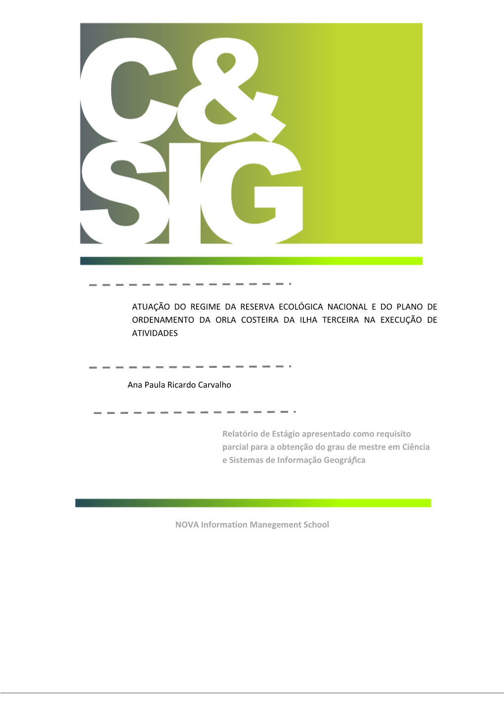 Relatório De Estágio Apresentado Como Requisito Parcial Para a Obtenção Do Grau De Mestre Em Ciência E Sistemas De Informação Geográfica