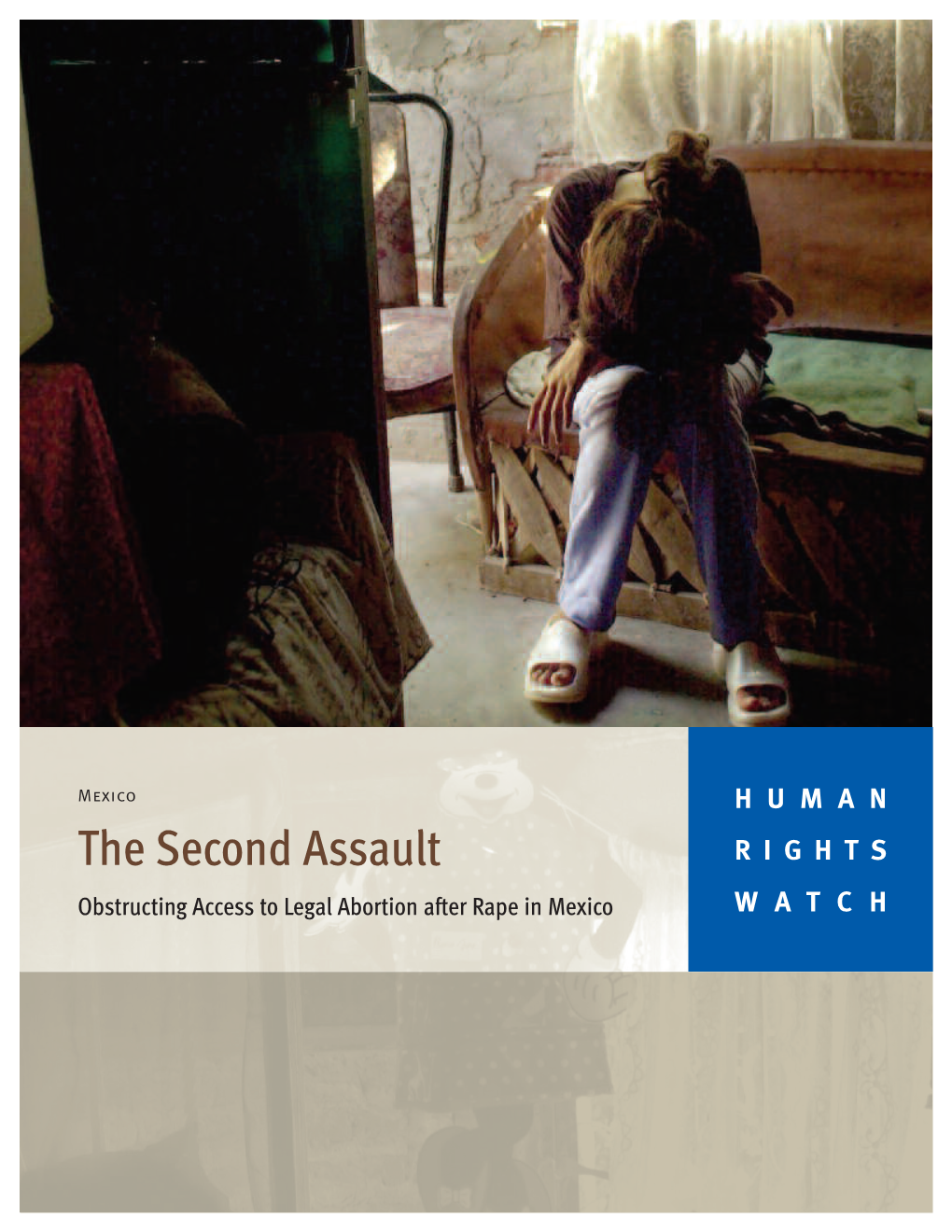 The Second Assault RIGHTS Obstructing Access to Legal Abortion After Rape in Mexico WATCH March 2006 Volume 18, No