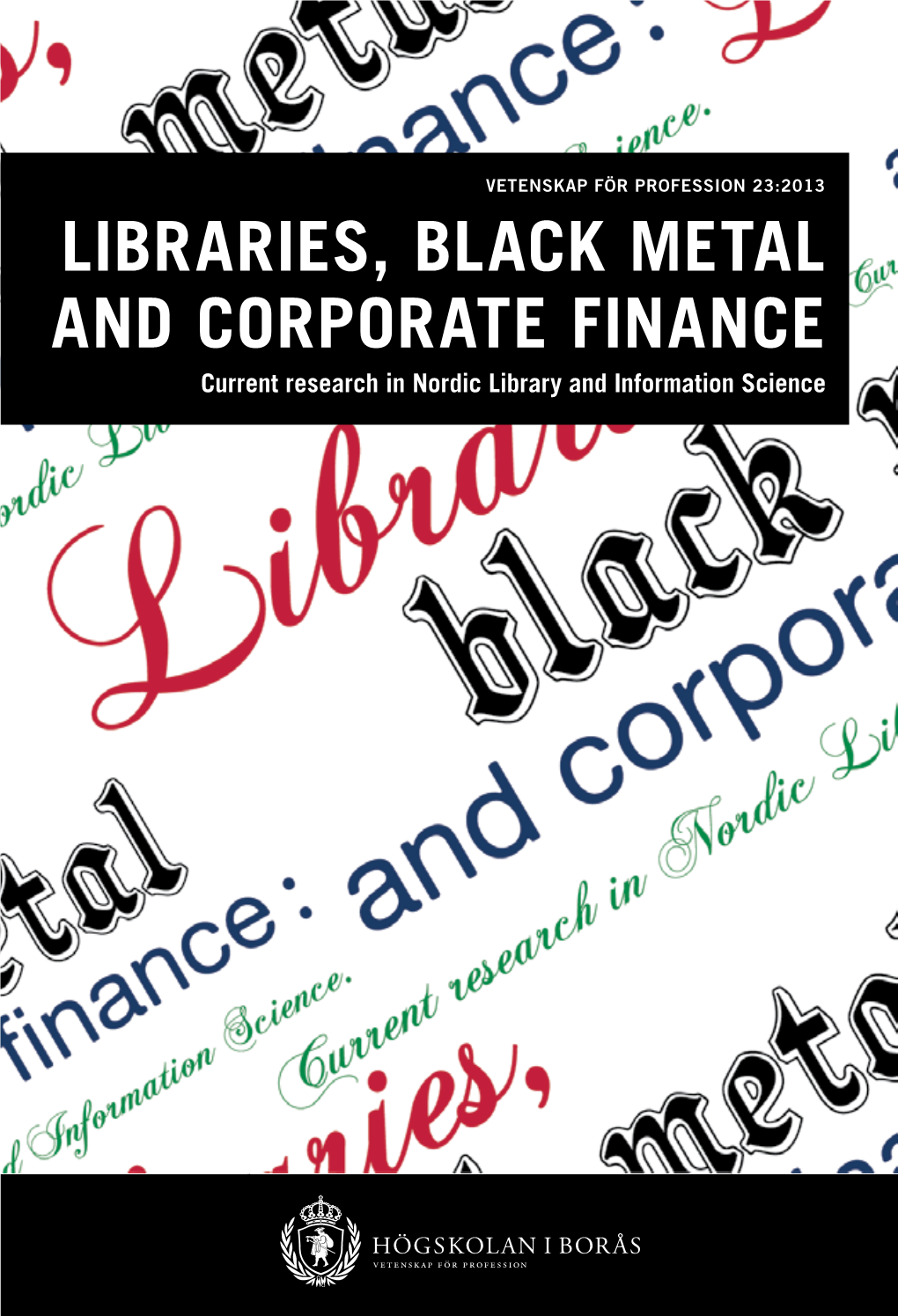 Libraries, Black Metal and Corporate Finance Current Research in Nordic Library and Information Science