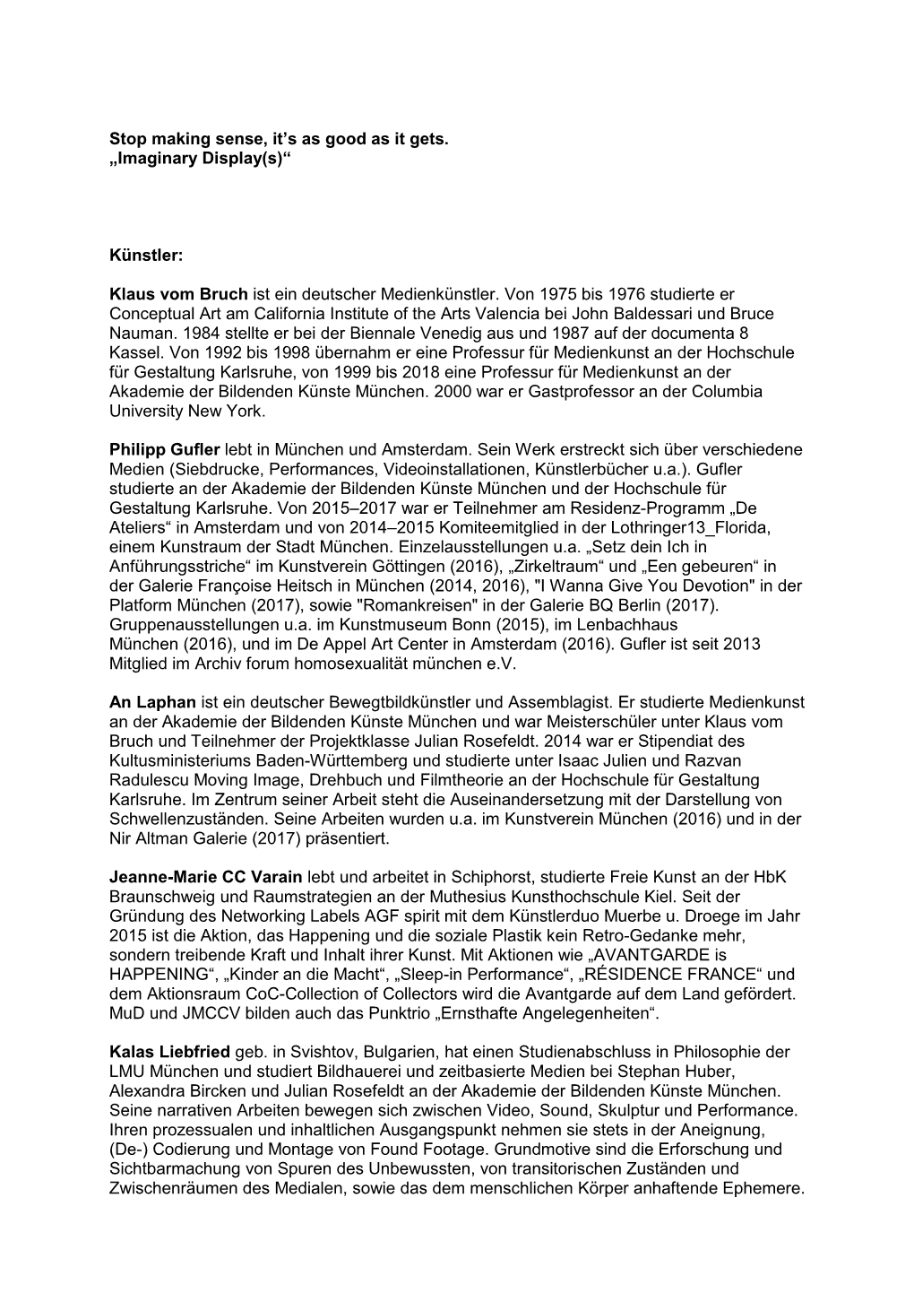 Stop Making Sense, It's As Good As It Gets. „Imaginary Display(S)“ Künstler: Klaus Vom Bruch Ist Ein Deutscher Medienkün