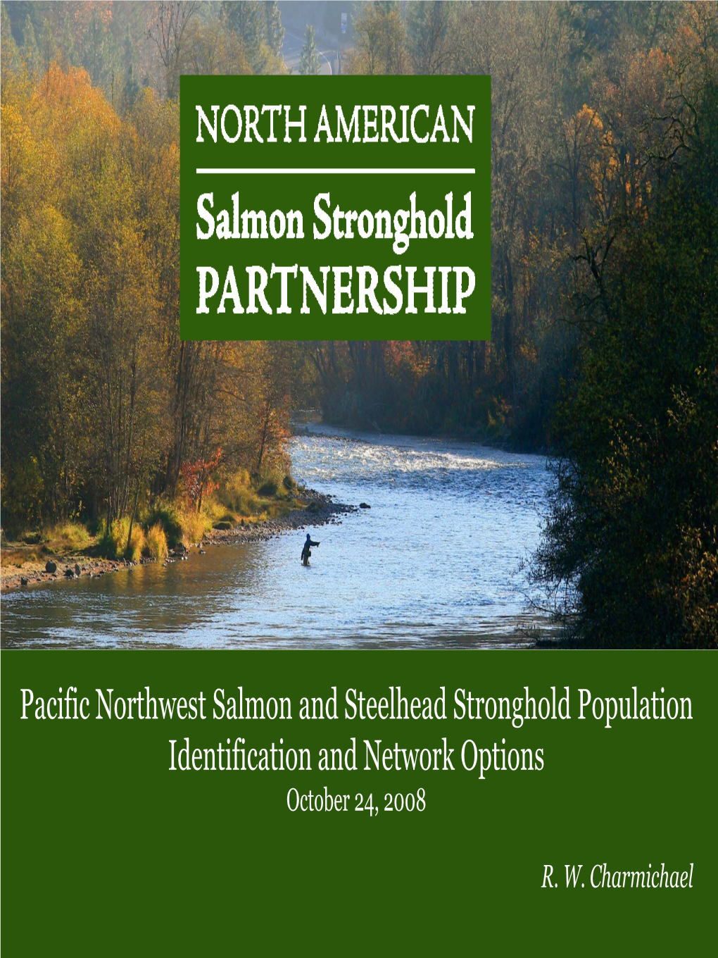 Pacific Northwest Salmon and Steelhead Stronghold Population Identification and Network Options October 24, 2008