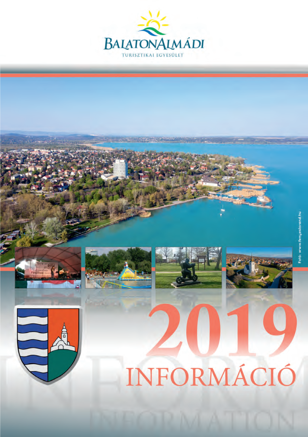 INFORMÁCIÓS FÜZET 2019 • INFORMATIONSBLATT 2019 • INFORMATION BOOKLET 2019 • BALATONALMÁDI 1 Kedves Vendégeink És Kedves Balatonalmádi Lakosok!