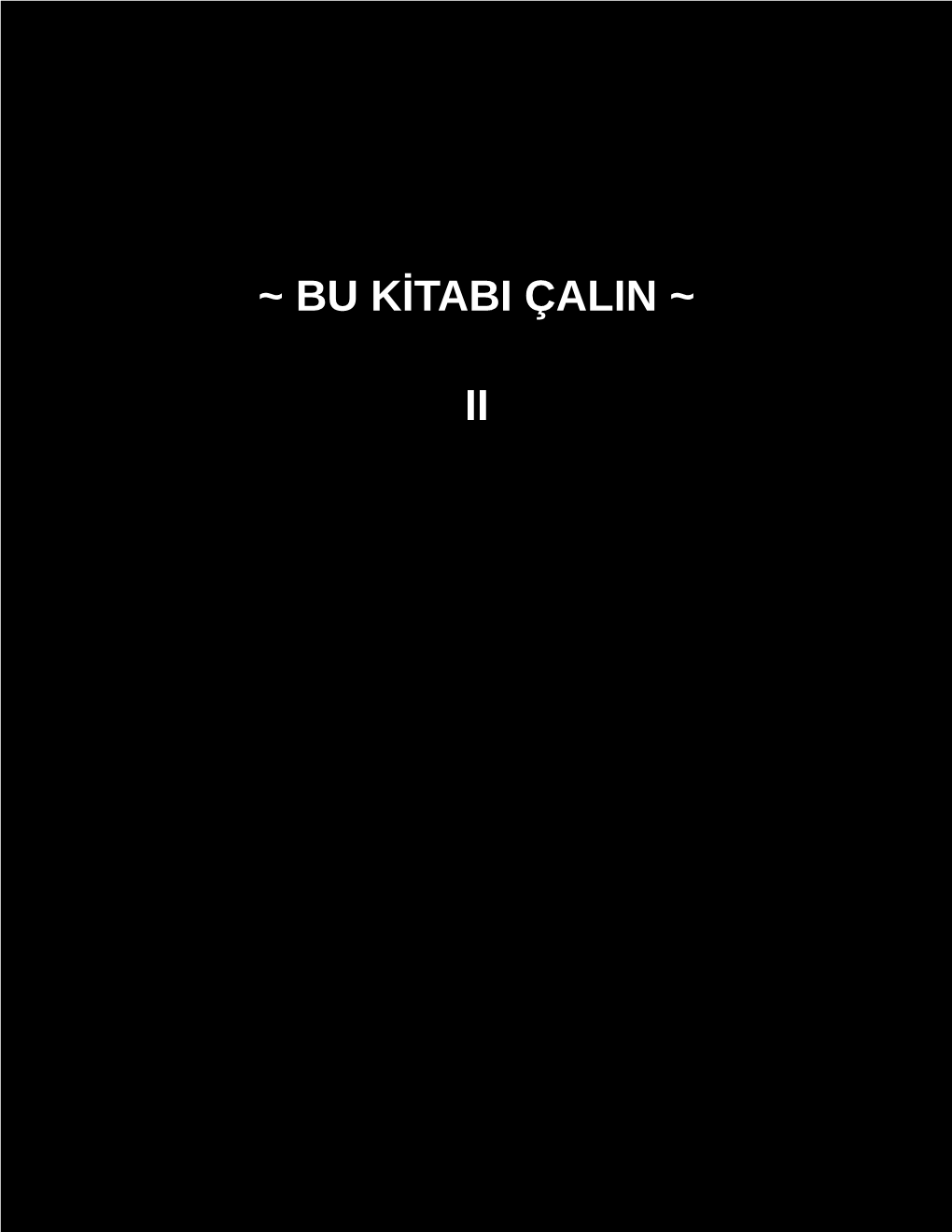 ~ Bu Kitabi Çalin ~ Ii