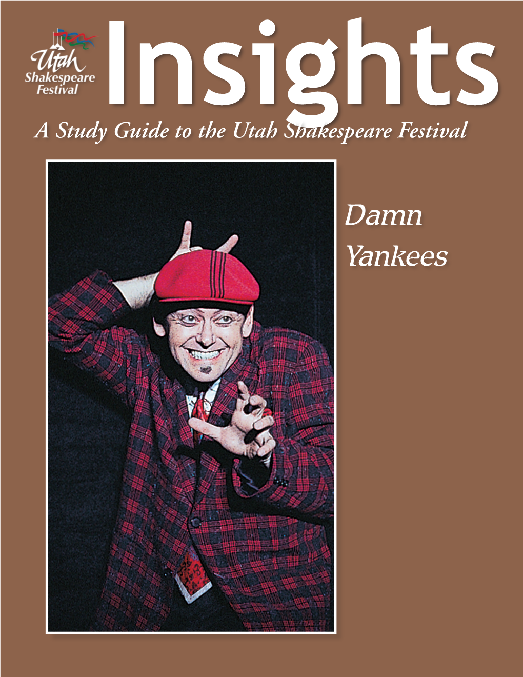 Damn Yankees the Articles in This Study Guide Are Not Meant to Mirror Or Interpret Any Productions at the Utah Shakespeare Festival