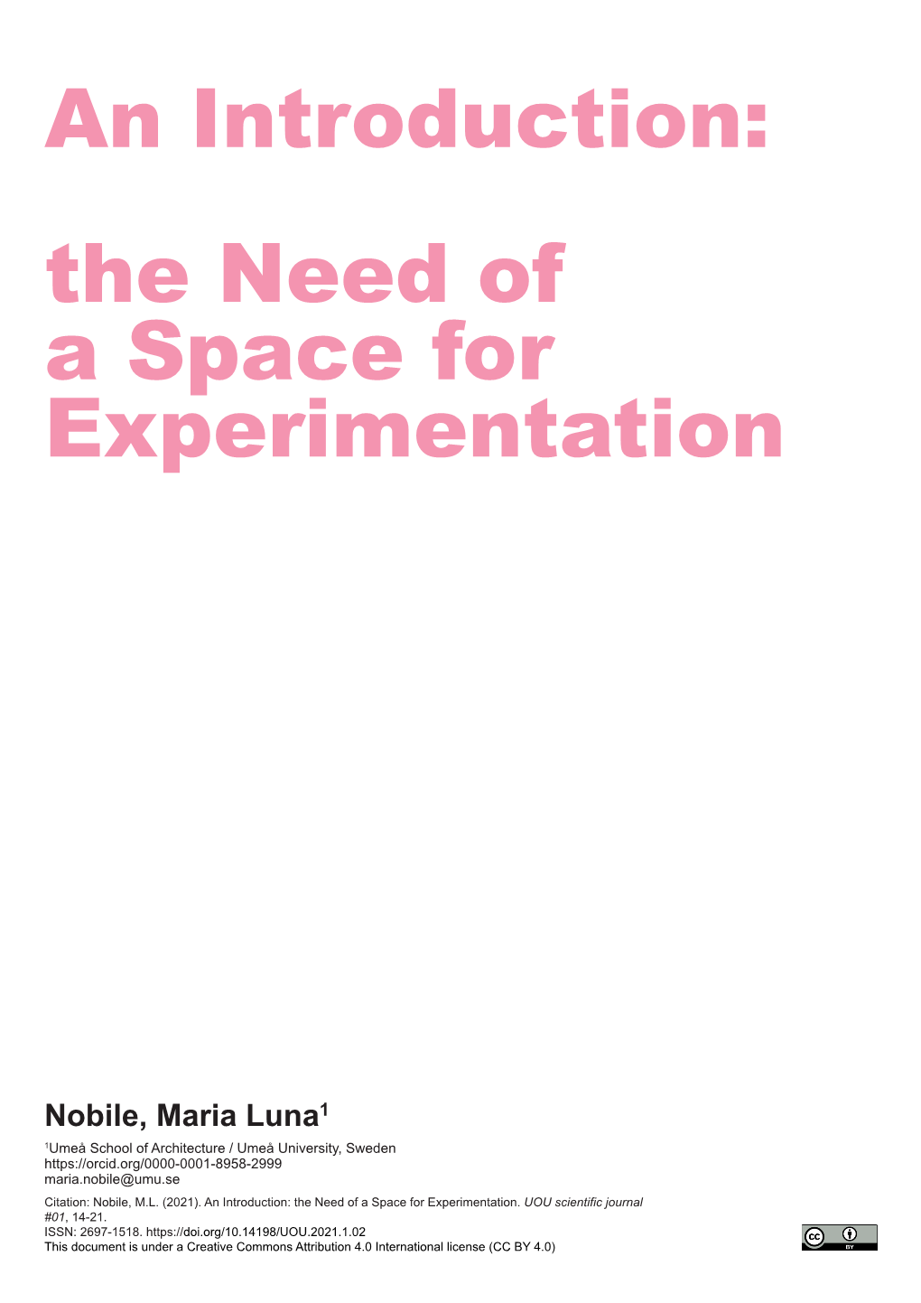 An Introduction: the Need of a Space for Experimentation