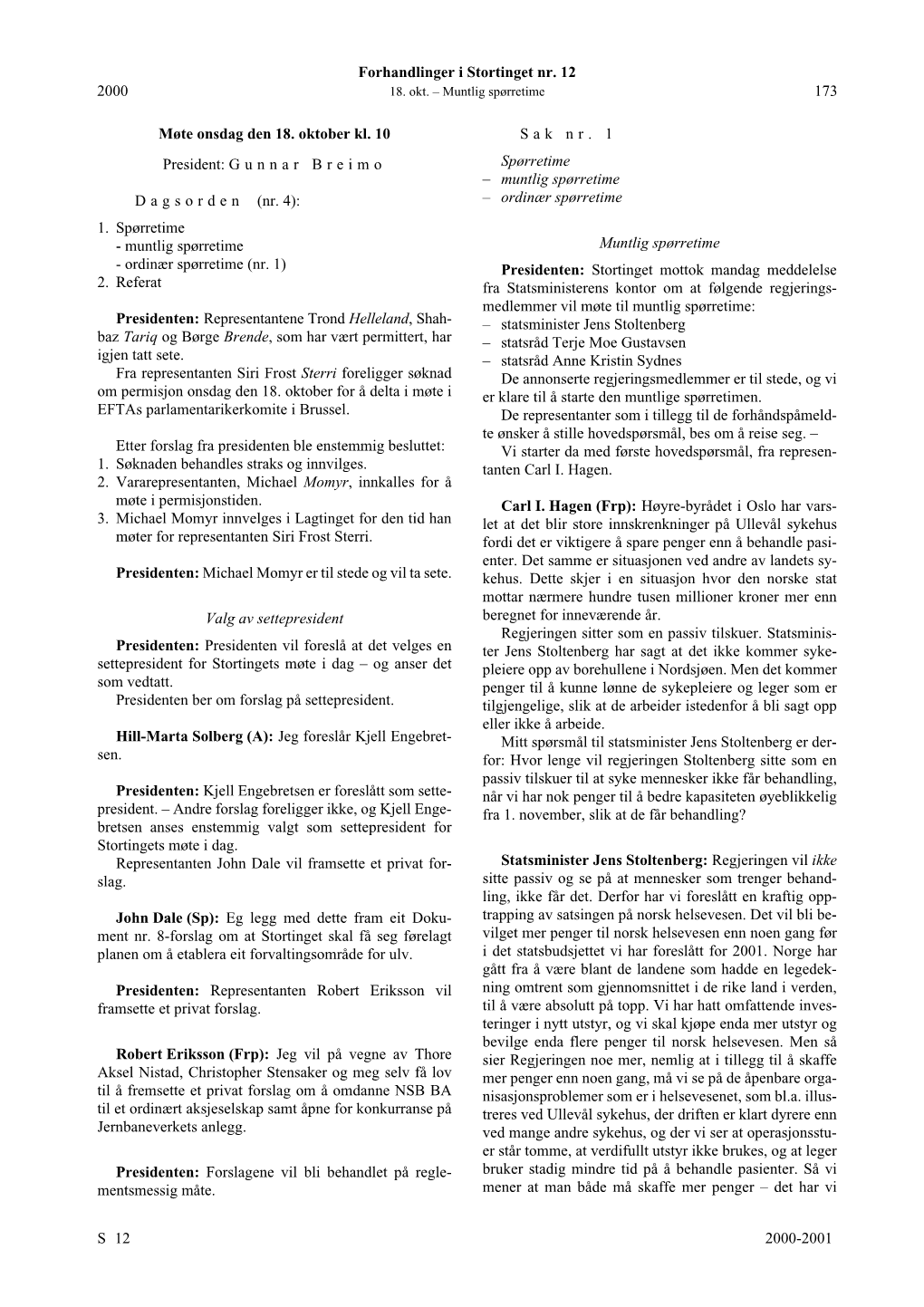 Forhandlinger I Stortinget Nr. 12 S 2000-2001 2000 173 Møte