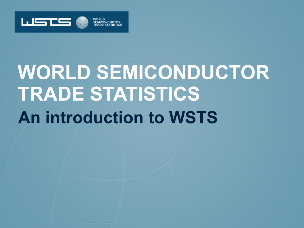 WORLD SEMICONDUCTOR TRADE STATISTICS an Introduction to WSTS Membership Benefits 2