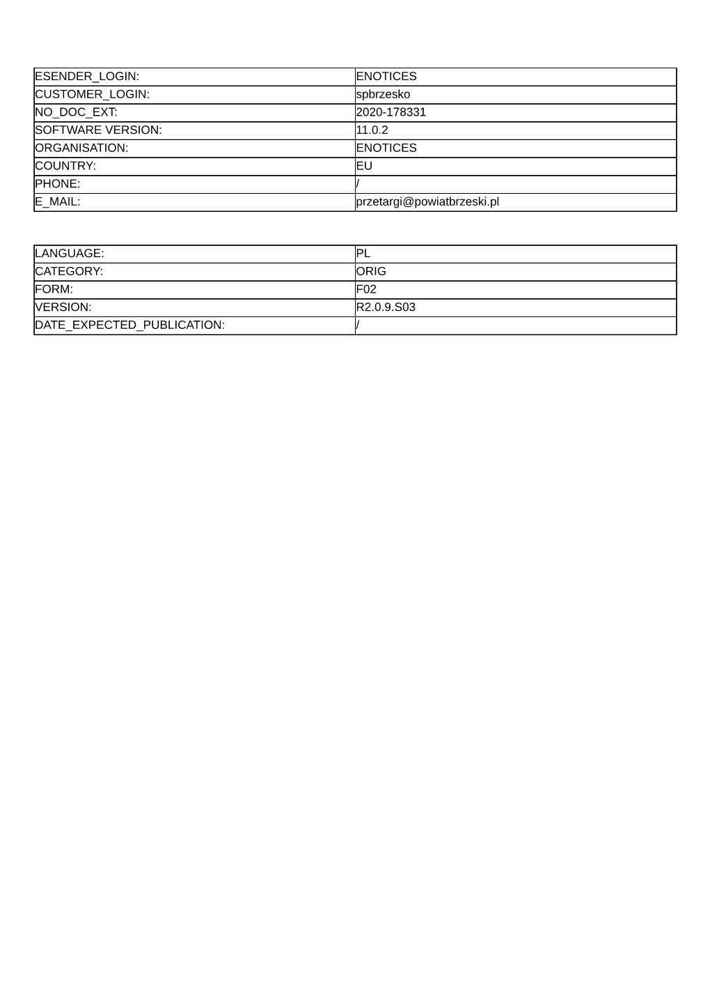 ENOTICES CUSTOMER LOGIN: Spbrzesko NO DOC EXT: 2020-178331 SOFTWARE VERSION: 11.0.2 ORGANISATION: ENOTICES COUNTRY: EU PHONE: / E MAIL: Przetargi@Powiatbrzeski.Pl