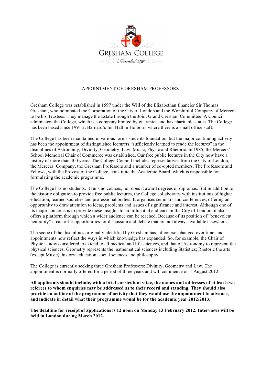 APPOINTMENT of GRESHAM PROFESSORS Gresham College Was Established in 1597 Under the Will of the Elizabethan Financier Sir Thoma