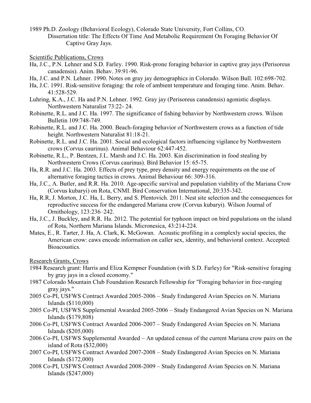 1989 Ph.D. Zoology (Behavioral Ecology), Colorado State University, Fort Collins, CO