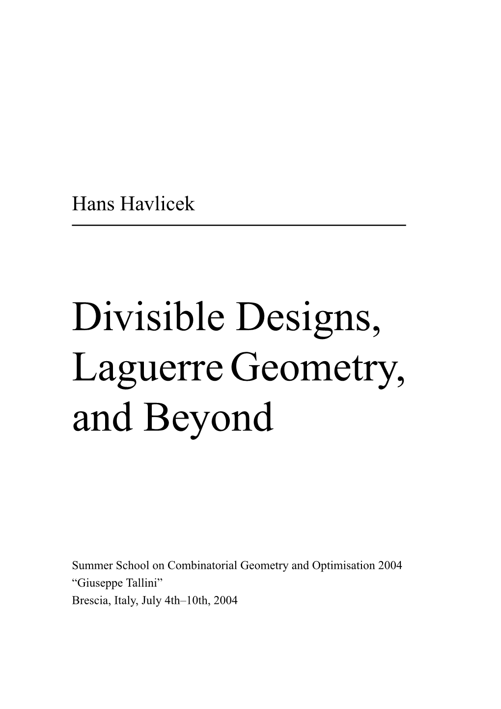 Divisible Designs, Laguerre Geometry, and Beyond