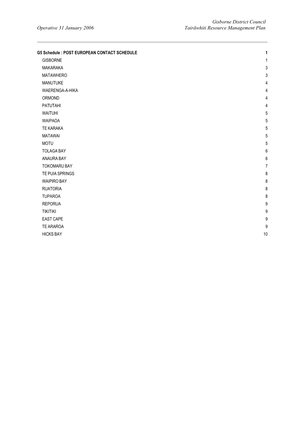 G5 Schedule : POST EUROPEAN CONTACT SCHEDULE 1 GISBORNE 1 MAKARAKA 3 MATAWHERO 3 MANUTUKE 4 WAERENGA-A-HIKA 4 ORMOND 4 PATUTAHI 4 WAITUHI 5 WAIPAOA 5
