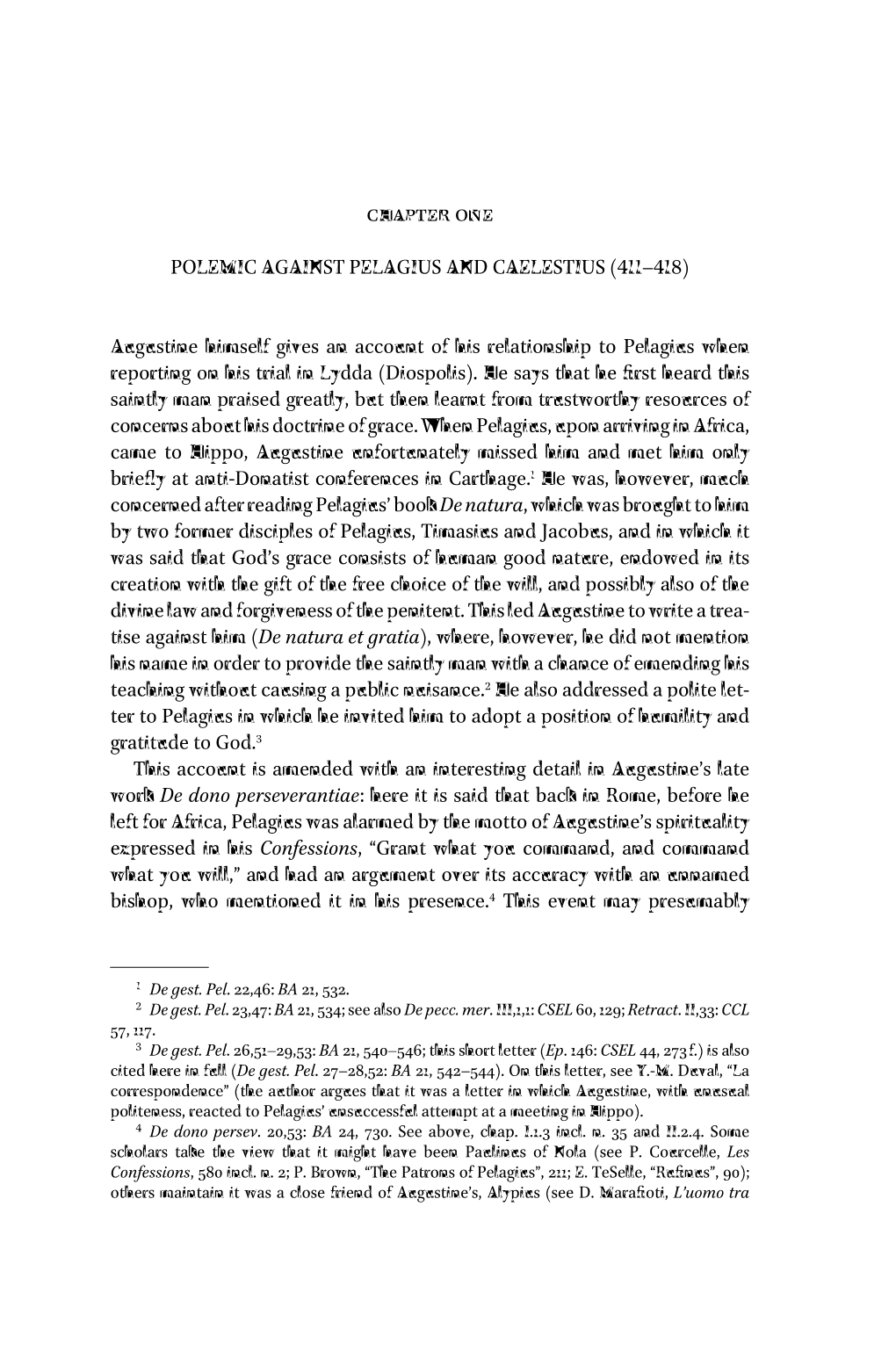 POLEMIC AGAINST PELAGIUS and CAELESTIUS ( – ) Augustine Himself Gives an Account of His Relationship to Pelagius When Reportin