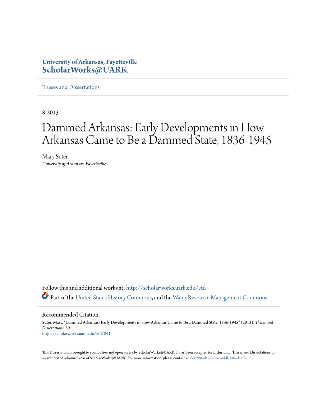 Dammed Arkansas: Early Developments in How Arkansas Came to Be a Dammed State, 1836-1945 Mary Suter University of Arkansas, Fayetteville