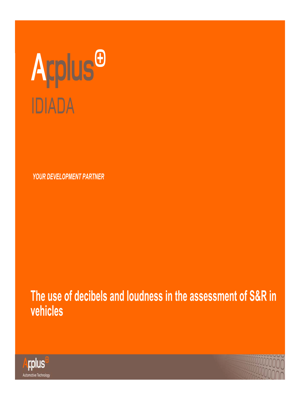 The Use of Decibels and Loudness in the Assessment of S&R in Vehicles