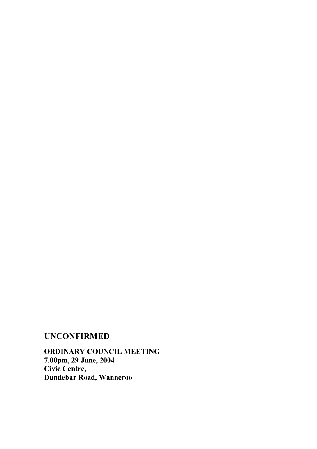 UNCONFIRMED ORDINARY COUNCIL MEETING 7.00Pm, 29 June, 2004 Civic Centre, Dundebar Road, Wanneroo