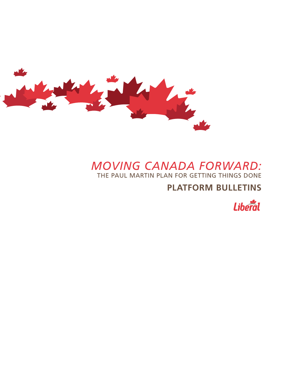 Moving Canada Forward: the Paul Martin Plan for Getting Things Done Platform Bulletins