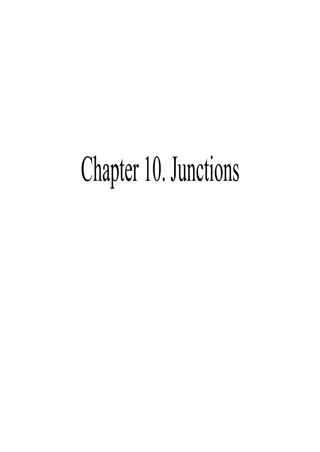 Chapter 10. Junctions Junctions